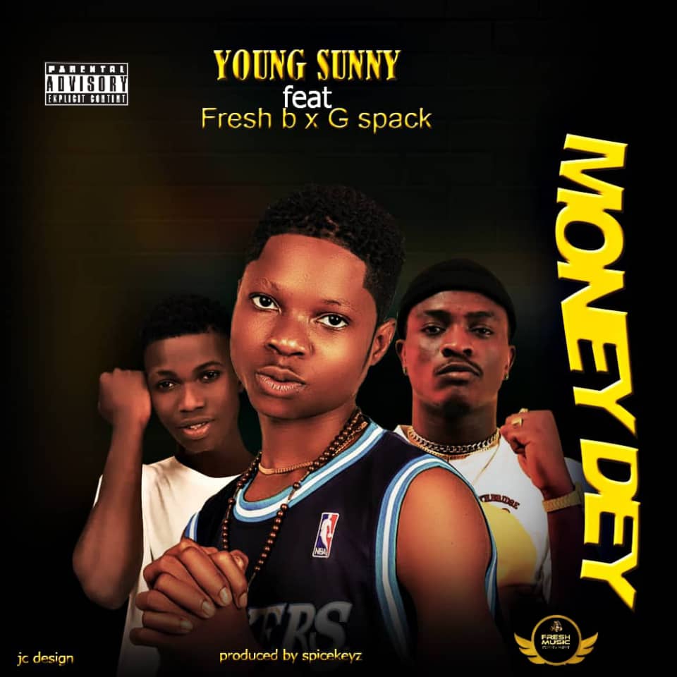 Money dey_Young Sunny ft fresh B & G | Free Download on 9jaflix.net