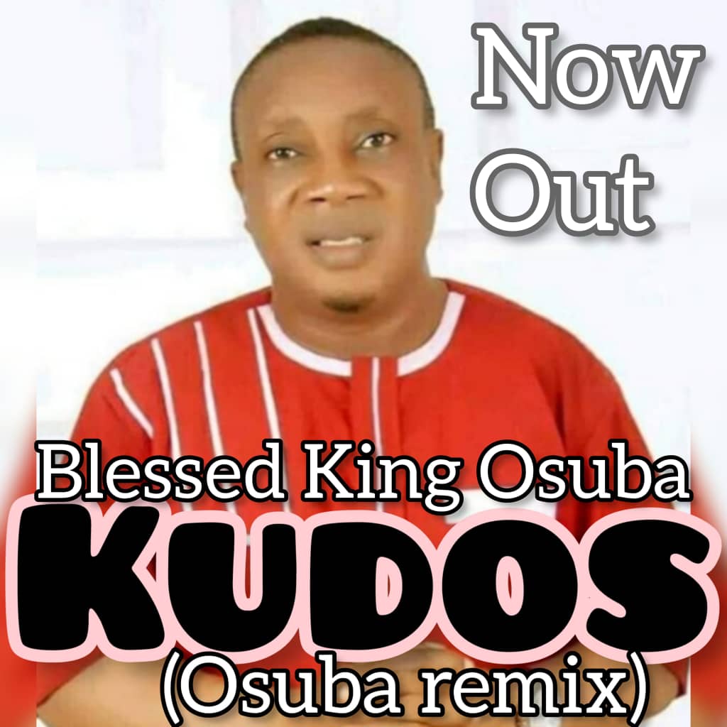 KUDOS_BLESSED KING OSUBA | Free Download on 9jaflix.net