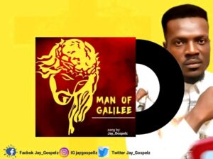 Man of Galilee_Jay_Gospelz (praise warrior) | Free Download on 9jaflix.net