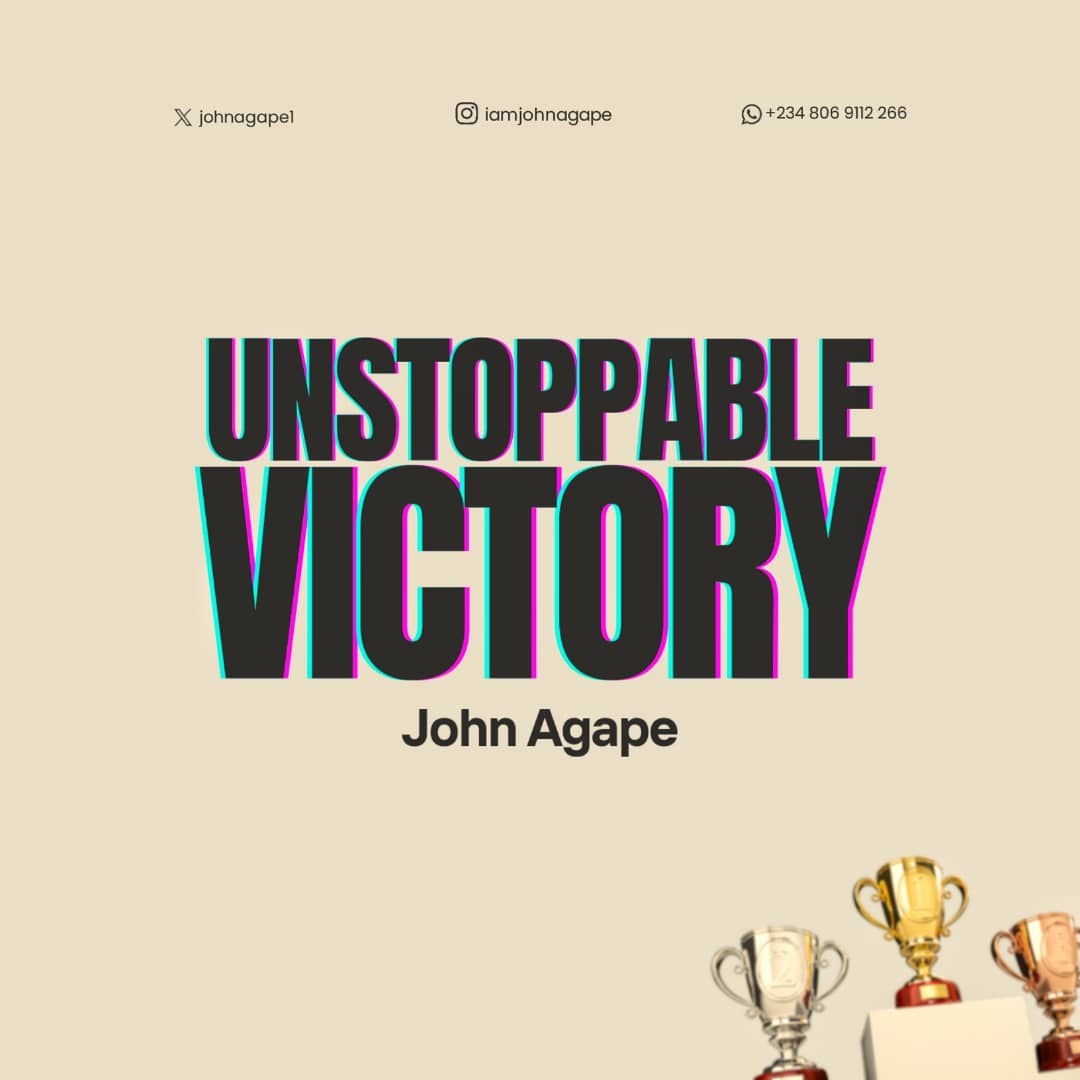 Unstoppable Victory_John Agape | Free Download on 9jaflix.net