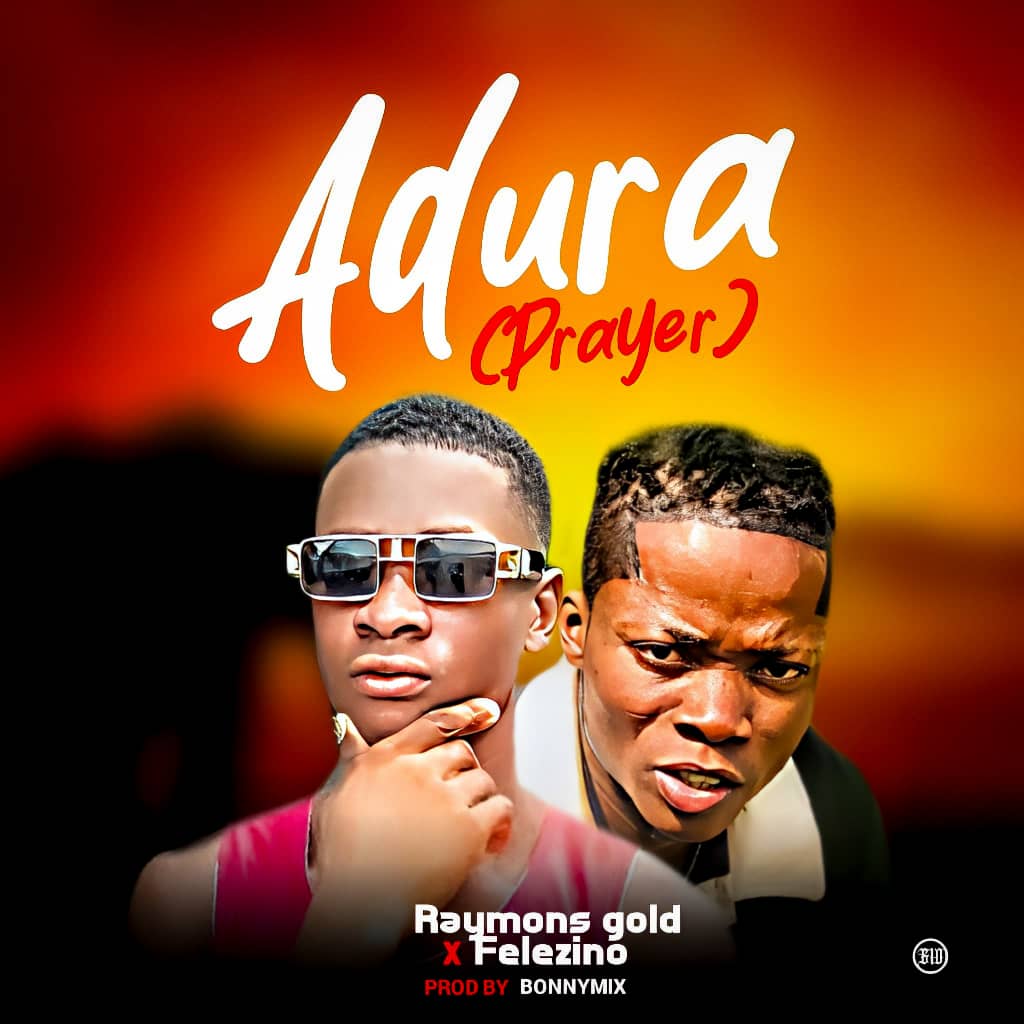 Raymons Gold ft felezino_Adura | Free Download on 9jaflix.net