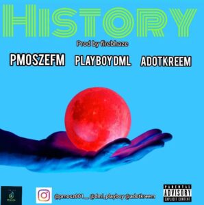 History_PMOSZEFM Ft Playboy dml Ft Adotkreem