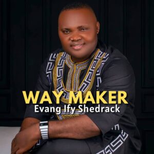 Way maker_Evang Ify Shedrack_Free Download on 9jaflix.net