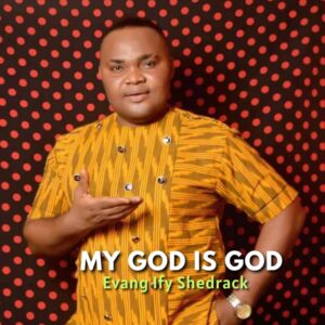 My God is God_Evang Ify Shedrack_9jaflix.net