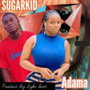 ADAMA by Sugarkid | Free Download on 9jaflix.net