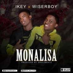 Monalisa by Ikey x Wiserboy | Free Download on 9jaflix.net