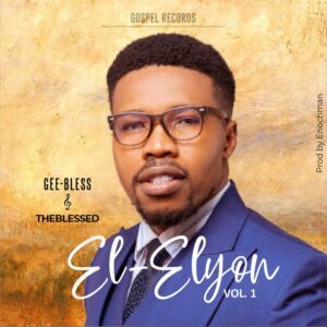 El-Elyon Vol 1 by GeeBless &  TheBlessed | Free Download on 9jaflix.net