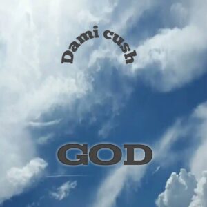 God by Dami Cush | Free Download on 9jaflix.net