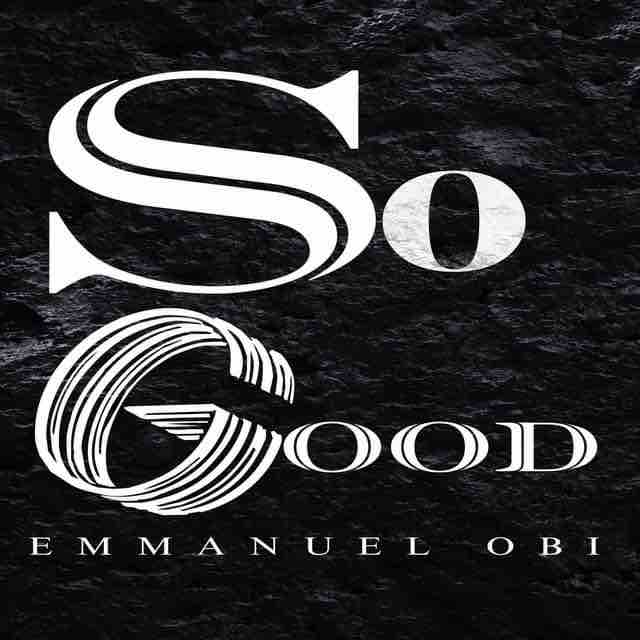 So Good by Emmanuel Obi | Free Download on 9jaflix.net