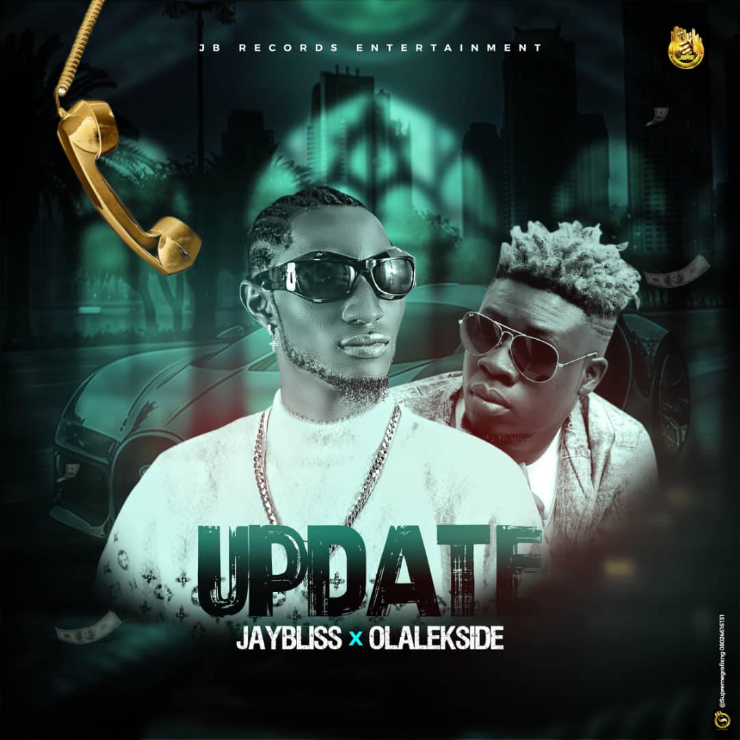 Update by Jaybliss ft. Olalekside | Free Download on 9jaflix.net