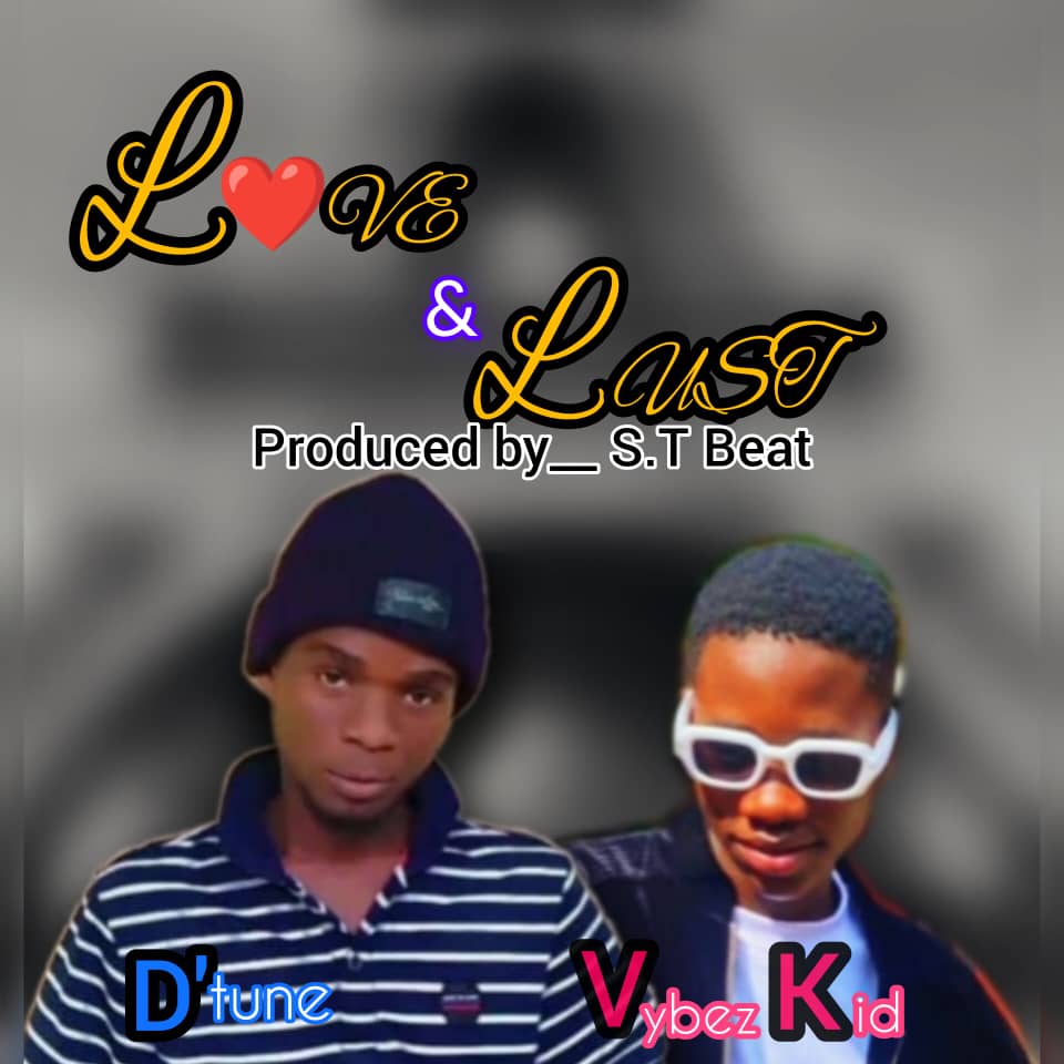 Love & Lust by D Tune ft. Vybez Kid | Free Download on 9jaflix.net