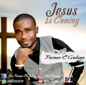 Min. Favour C Godson – Jesus is coming.mp3 | Free Download on 9jaflix.net