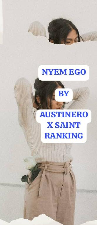 AUSTINERO X SAINT RANKING – Nyem Ego.mp3 | Free Download on 9jaflix.net
