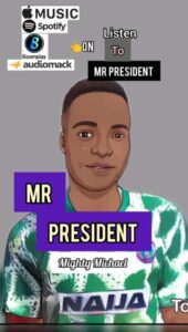 Mighty Michael – Mr President.mp3 | Free Download on 9jaflix.net