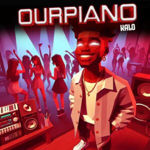 Kalo – Ourpiano.mp3 | Free Download on 9jaflix.net