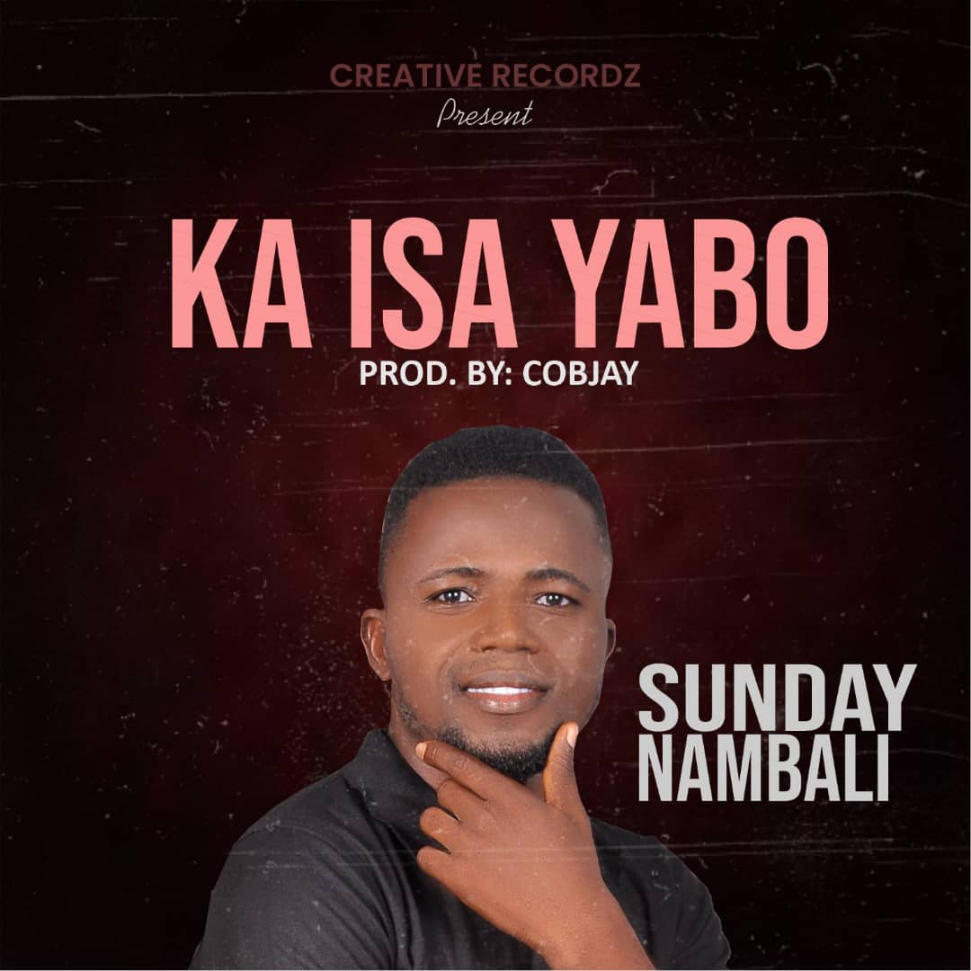 Sunday Nambali – Ka isa Yabo (You are worthy to be praise).mp3 | Free Download on 9jaflix.net