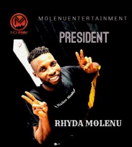 RHYDA MOLENU – PRESIDENT.mp3 | Free Download on 9jaflix.net