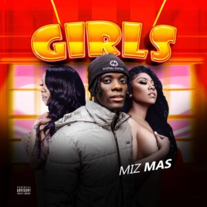 Miz Mas – Girls.mp3 | Free Download on 9jaflix.net