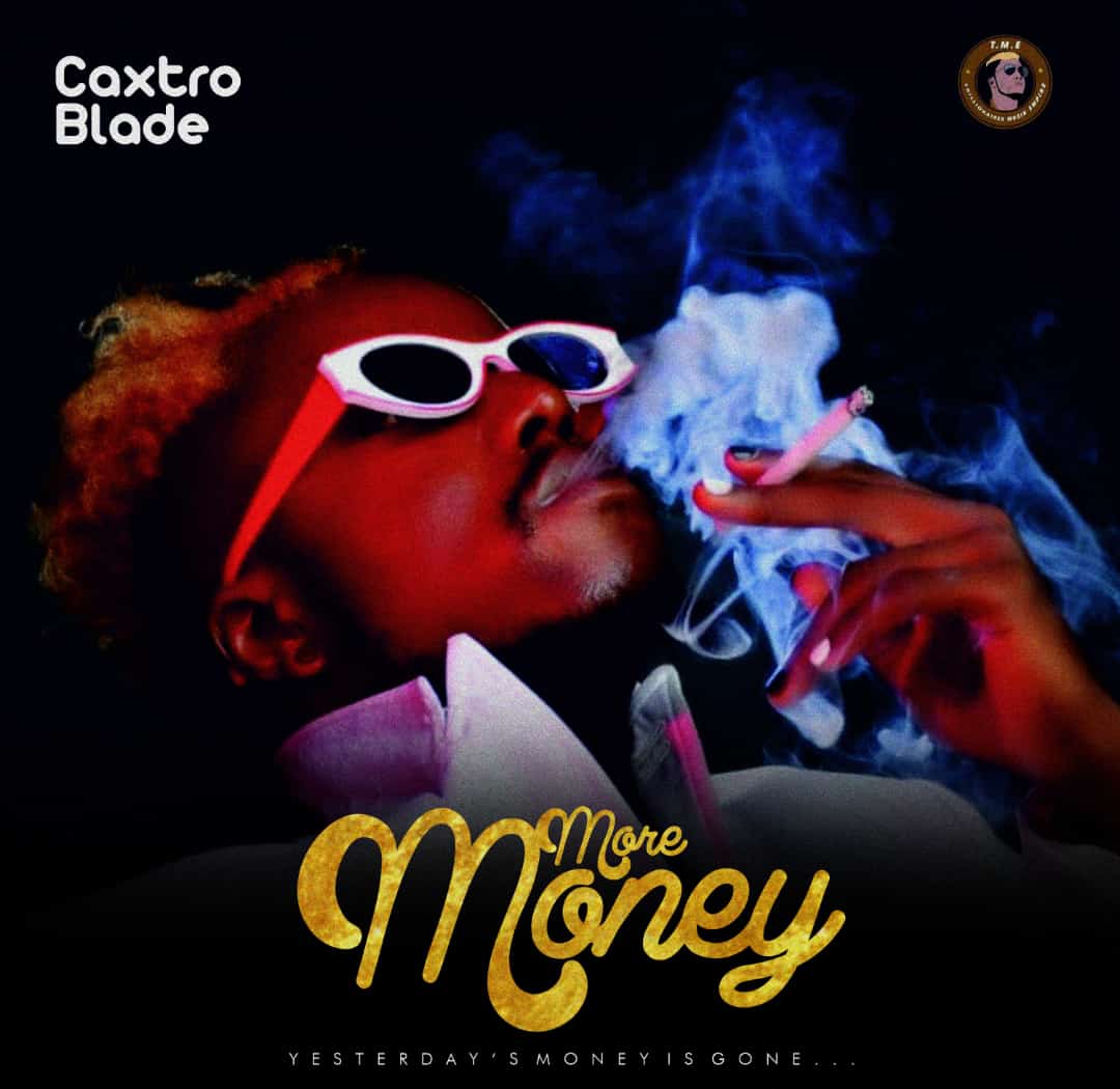 Caxtro BLADE – MORE MONEY.mp3 | Free Download on 9jaflix.net