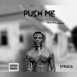 SPENDA – PUSH ME.mp3 | Free Download on 9jaflix.net