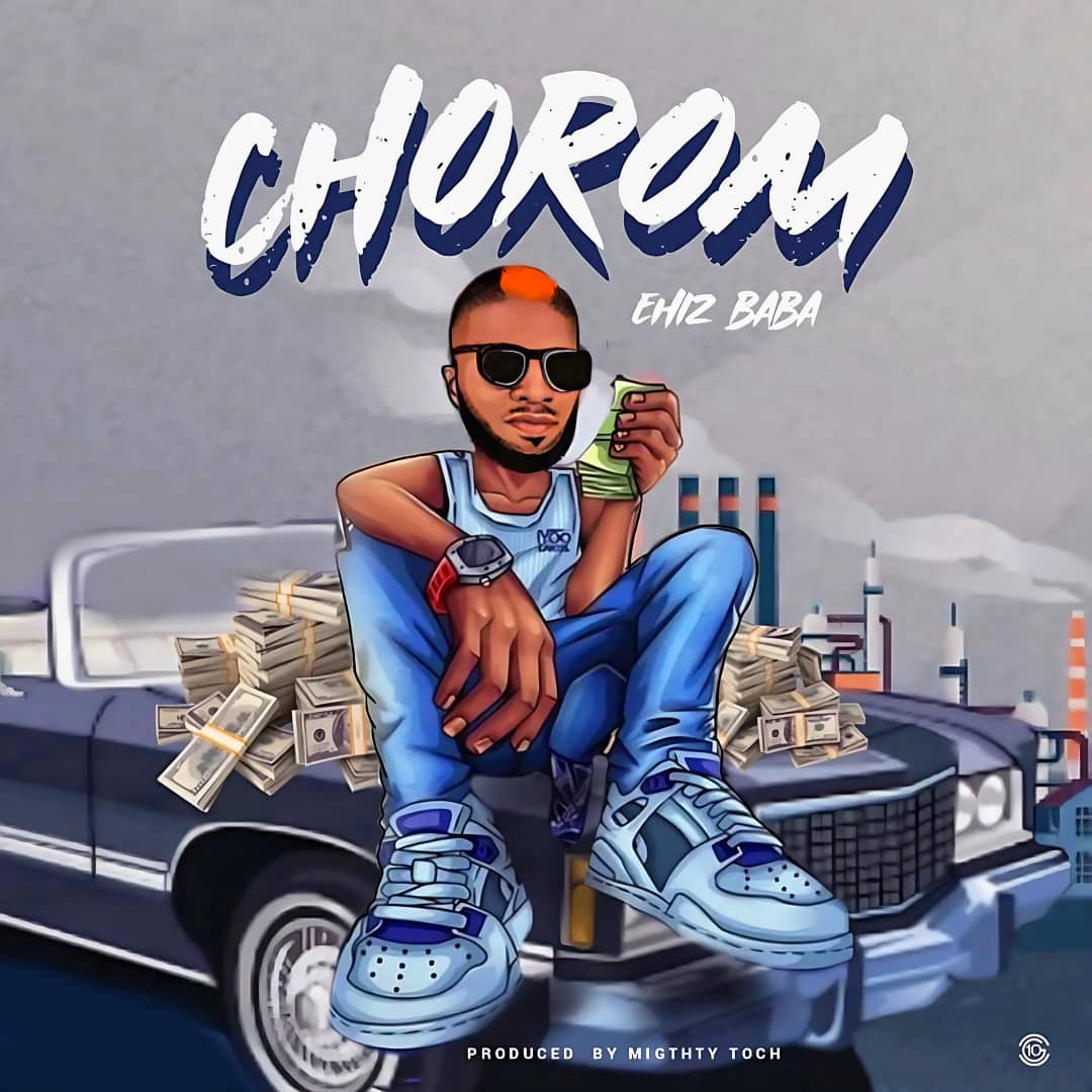 EHIZ BABA – Chorom.mp3 | Free Download on 9jaflix.net