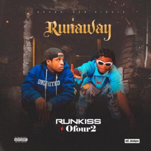 Runkiss ft Ofour2 – Runaway.mp3 | Free Download on 9jaflix.net