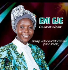 Evangelist Adeola F’Olorunsho a.k.a Omo Imole – EMI EJE (Covenant Spirit).mp3 | Free Download on 9jaflix.net
