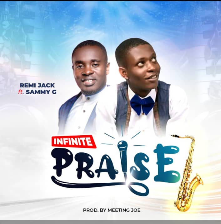 Remi Jack ft. Sammy G – Infinite Praise.mp3 | Free Download on 9jaflix.net