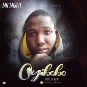 Misfit – Oyi bobo.mp3 | Free Download on 9jaflix.net