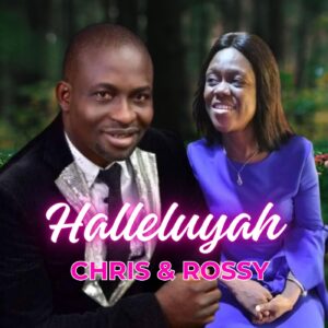 Chris & Rossy – Halleluyah.mp3 | Free Download on 9jaflix.net