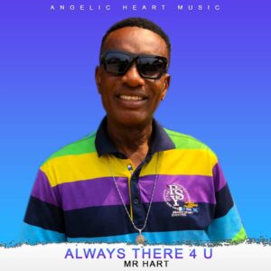 Mr Hart – Always There 4 u.mp3 | Free Download on 9jaflix.net