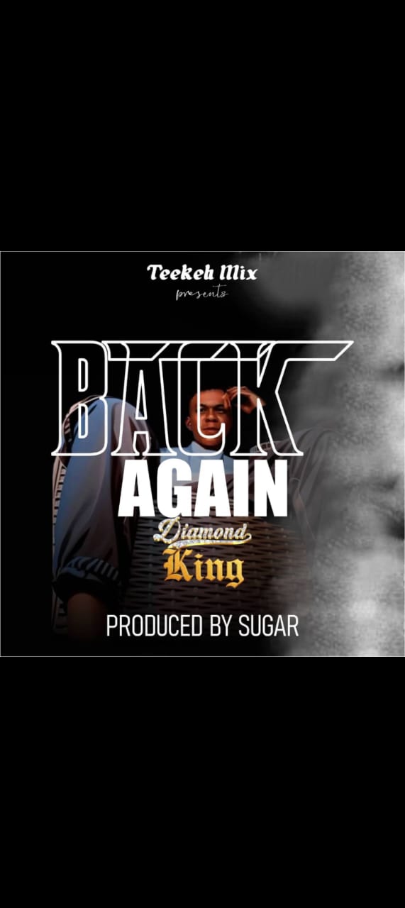 Diamond king – Back again.mp3 | Free Download on 9jaflix.net