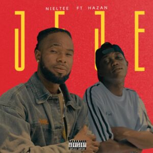 Nieltee featuring Hazan – Jeje | Free Download on 9jaflix.net
