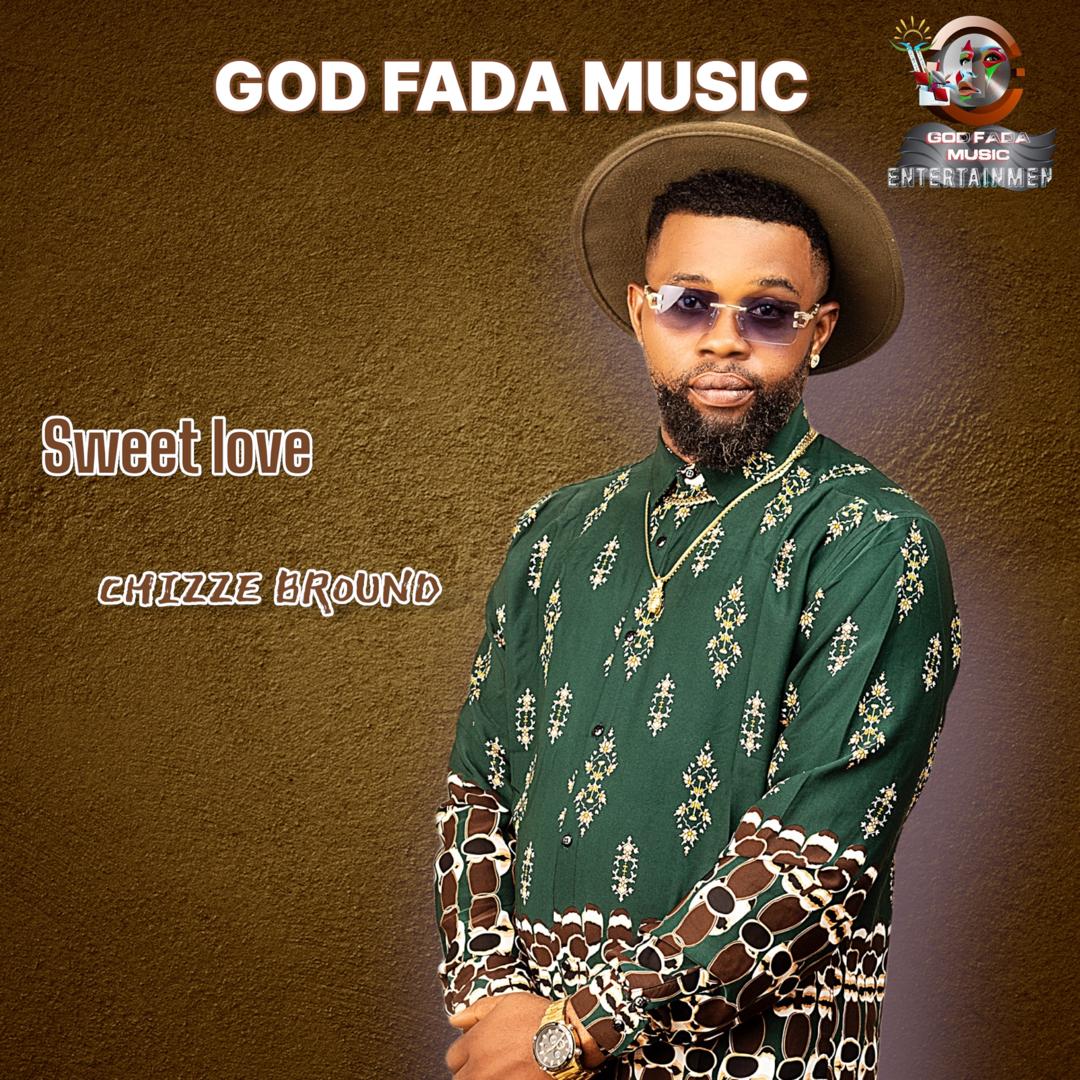 Chizze Bround – Sweet Love.mp3 | Free Download on 9jaflix.net