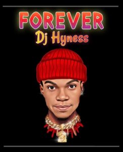 Dj Hyness – Forever.mp3 | Free Download on 9jaflix.net
