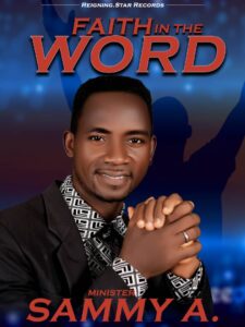 Sammy A – Faith in the Word.mp3 | Free Download on 9jaflix.net