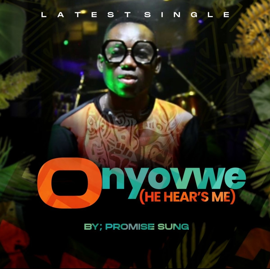 Promise Sung – Onyovwe (He Hear’s Me).mp3 | Download on 9jaflix.net