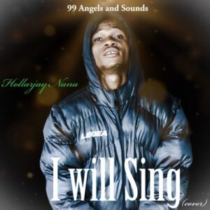HollarJay Nana – I Will Sing (Don Moen cover).mp3 | Free Download on 9jaflix.net