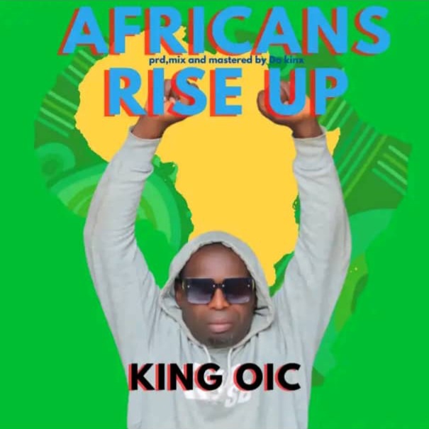 King OIC – Africans Rise Up.mp3 | Free Download on 9jaflix.net