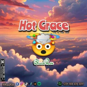 BhadRex – Hot Grace.mp3 | Free Download on 9jaflix.net