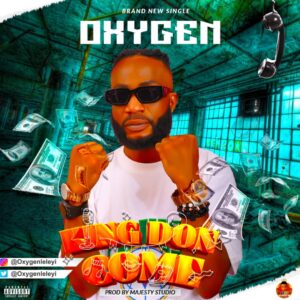 OXYGEN – King Don Come.mp3 | Free Download on 9jaflix.net