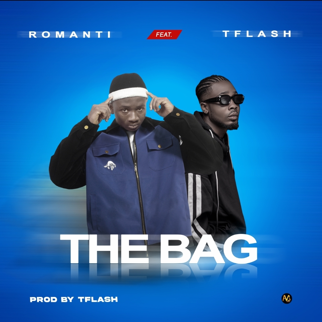 Romanti ft. T Flash – The Bag.mp3 | Free Download on 9jaflix.net