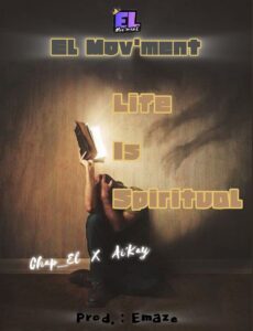 Life Is Spiritual by El Mov’ment ft Chap_El x Ai’Kay.mp3 | Free Download on 9jaflix.net