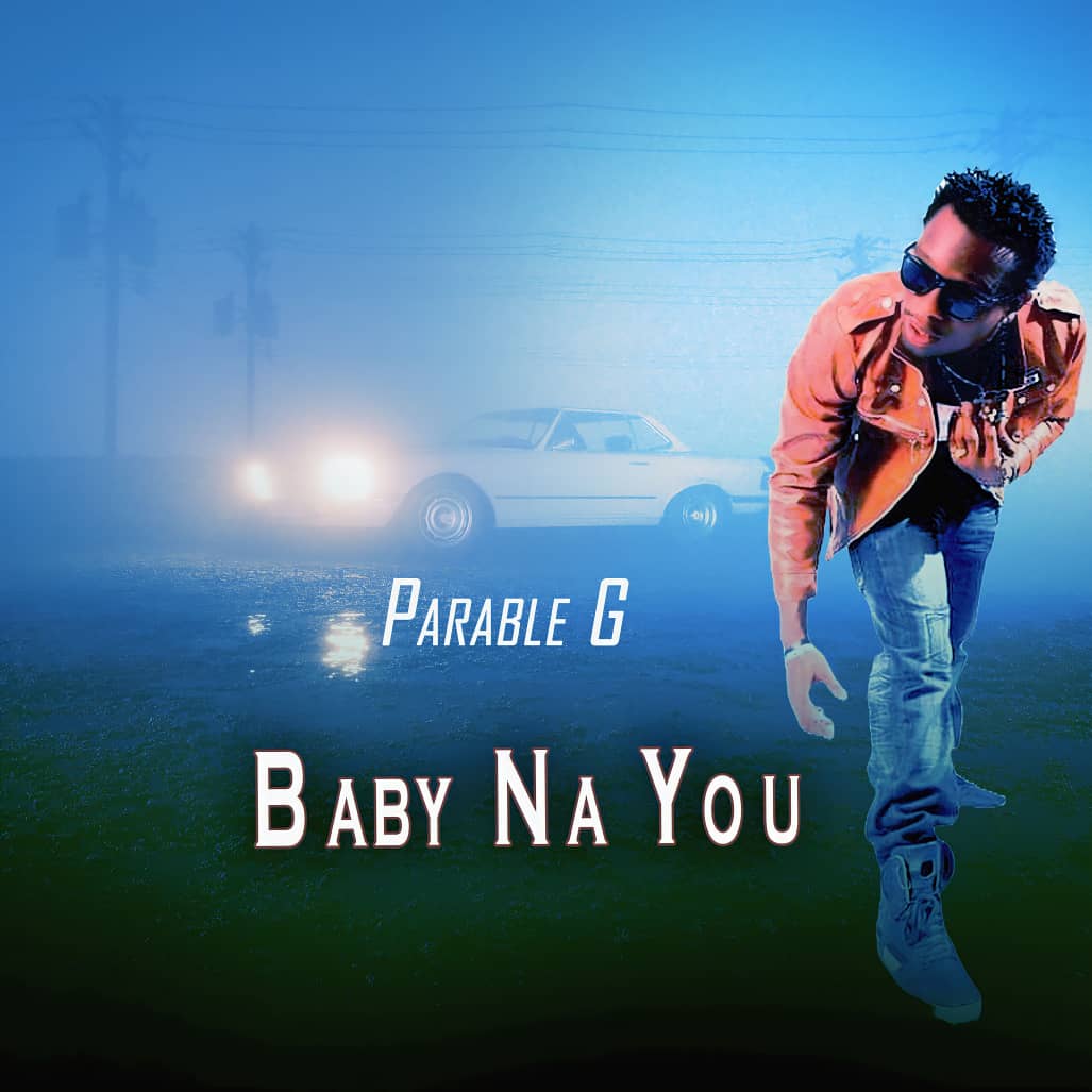 Parable G – Baby na you.mp3 | Free Download on 9jaflix.net