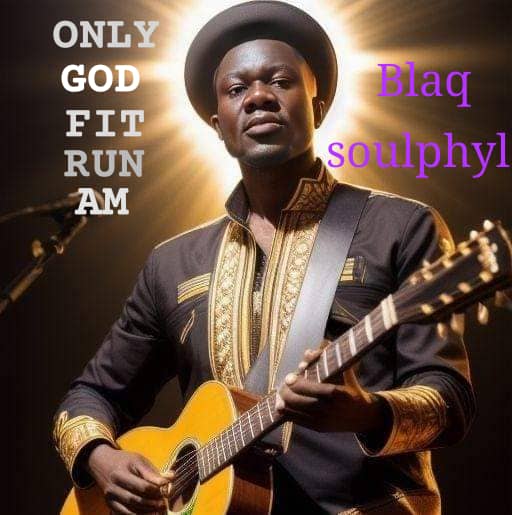 Blaq soulphyl – Only God fit run am.mp3 | Free Download on 9jaflix.net