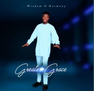 Wisdom O Harmony – Great  Grace.mp3 | Free Download on 9jaflix.net