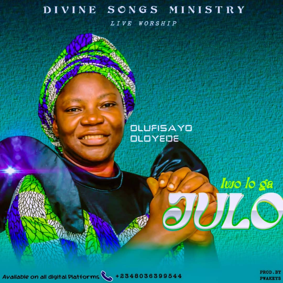 OLUFISAYO OLOYEDE – IWO LO GA JULO.mp3 | Free Download on 9jaflix.net