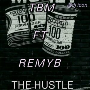 TBM FT REMYB – The Hustle.mp3 | Free Download on 9jaflix.net