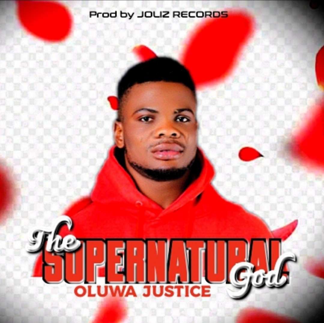 OLUWA JUSTICE – THE SUPERNATURAL GOD.mp3 | Free Download on 9jaflix.net