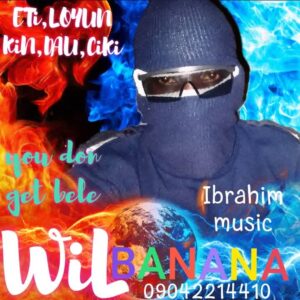 Wil Banana – You don get bele.mp3 | Free Download on 9jaflix.net